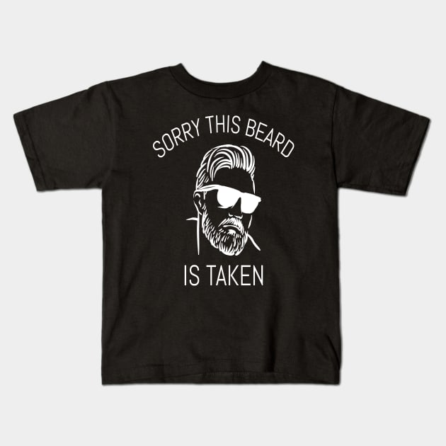 Sorry This Beard Is Taken Kids T-Shirt by Hunter_c4 "Click here to uncover more designs"